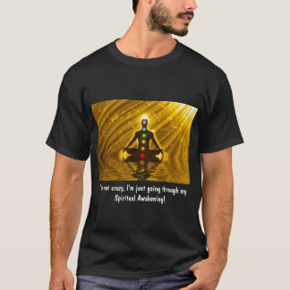 SPIRITUELLES ERwachen ...NICHT KRAZY...UNISEX T -  T-Shirt