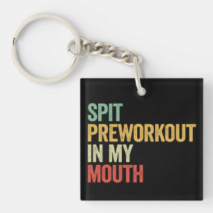 Spit Preworkout In My Mouth Lustiger Retro-Gym-Ges Schlüsselanhänger