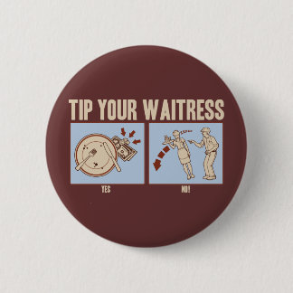 Spitzen Sie Ihre Kellnerin Button