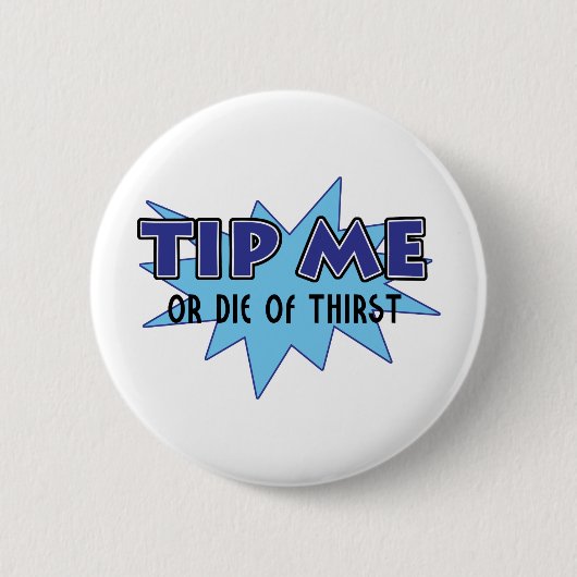 Spitzen Sie mich oder die vom Durst Button (Vorderseite)