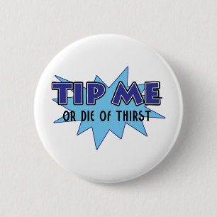 Spitzen Sie mich oder die vom Durst Button