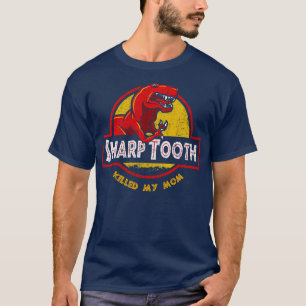 Spitzer Zahn hat meine Mutter getötet T-Shirt