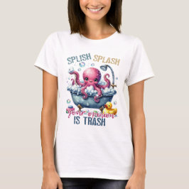 Splash Splash Deine Meinung Ist Müll  T-Shirt