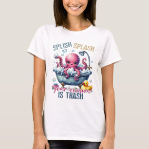 Splash Splash Deine Meinung Ist Müll T-Shirt