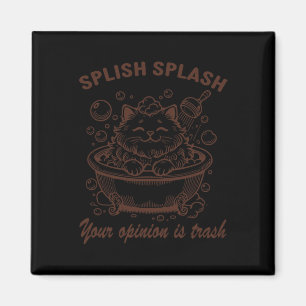 Splish Splash Ihre Meinung ist Müll Funny Chat Magnet
