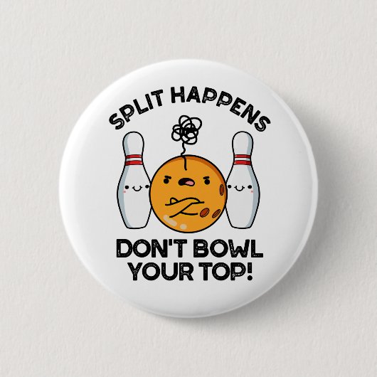 Split-Ereignisse Bowlen Sie nicht Ihren Top-Bowlin Button (Vorderseite)