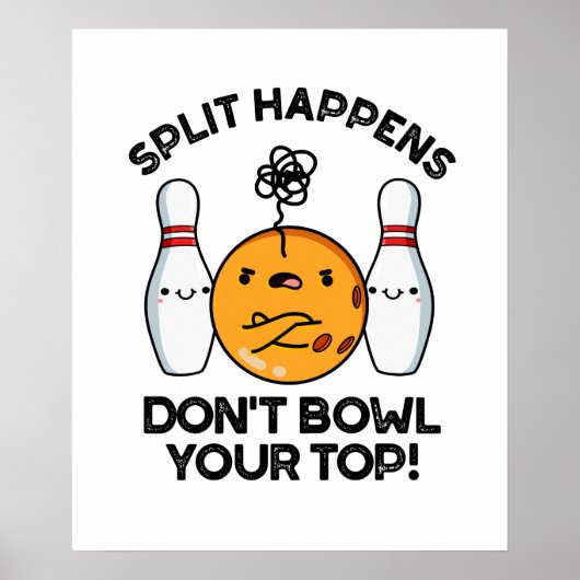 Split-Ereignisse Bowlen Sie nicht Ihren Top-Bowlin Poster (Vorne)