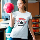 Split Happens Bowling T - Shirt