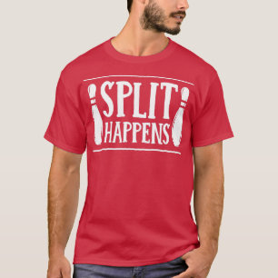 Split Happens Funny Bowling Mighty T T-Shirt