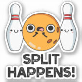 Split Happens Funny Bowling Pun Aufkleber (Vorderseite)