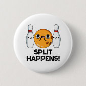 Split Happens Funny Bowling Pun Button (Vorderseite)