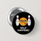 Split Happens Funny Bowling Pun Dark BG Button (Vorne & Hinten)