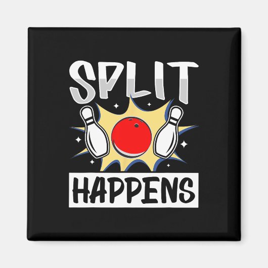 Split Happens - Unglaublich witzig Bowling-Sprichw Magnet (Vorne)