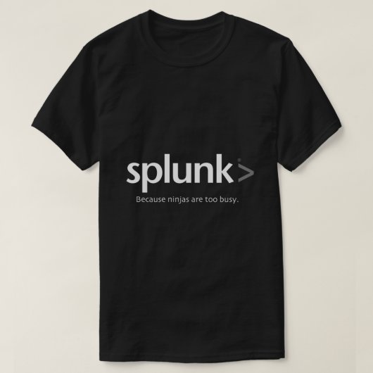 Splunk > denn ninja ist zu beschäftigt Classic T-Shirt (Design vorne)