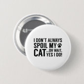 Spoil meine Katze Button (Vorne & Hinten)