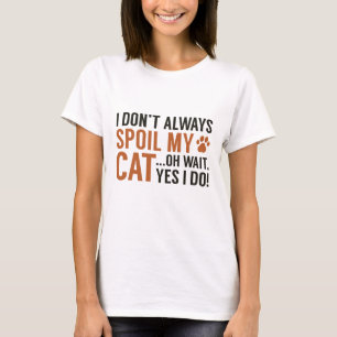 Spoil meine Katze T-Shirt