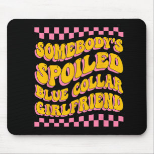 Spoiled Blue Collar Girlfriend Groovy Mütter Day Mousepad