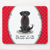 Spoiled Rotten Black Lab Labrador Retriever Dog Mousepad (Vorne)