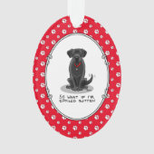 Spoiled Rotten Black Lab Labrador Retriever Dog Ornament (Vorderseite)