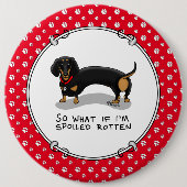 Spoiled Rotten Dackel Dog (S schwarz & tan) Niedli Button (Vorderseite)