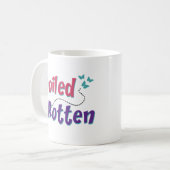 Spoiled Rotten Kaffeetasse (Vorderseite Links)