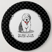 Spoiled Rotten Old English Sheepdog (Grau 1) Funny Button (Vorderseite)