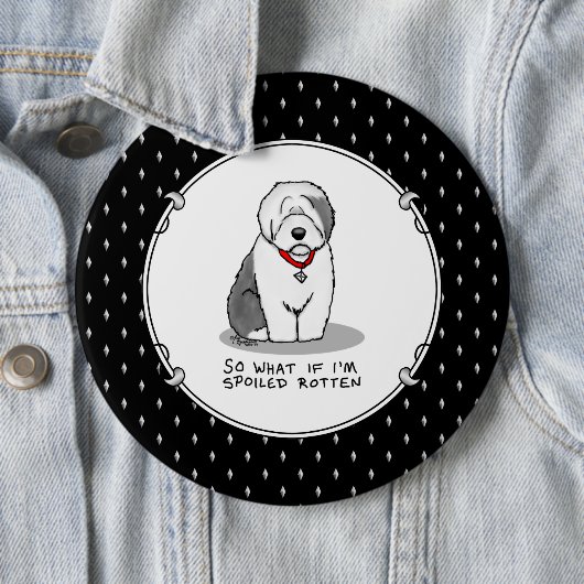 Spoiled Rotten Old English Sheepdog (Grau 1) Funny Button (Beispiel)
