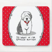 Spoiled Rotten Old English Sheepdog (Grau 1) Funny Mousepad (Vorne)