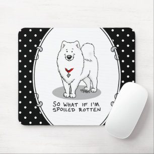 Spoiled Rotten Samoyed Hund Niedliche Höhenlage Fu Mousepad
