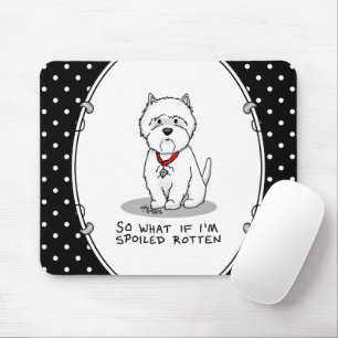 Spoiled Rotten Westie West Highland White Terrier Mousepad