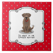 Spoiled Rottenschokolade Labrador Labrador Retriev Fliese (Vorderseite)