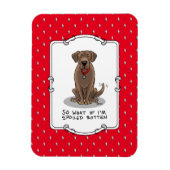 Spoiled Rottenschokolade Labrador Labrador Retriev Magnet (Vertikal)