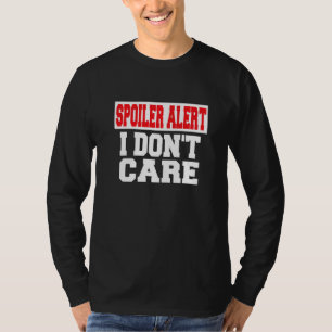 Spoiler Alarm Ich Kümmere Mich Nicht Emo Kleidung T-Shirt