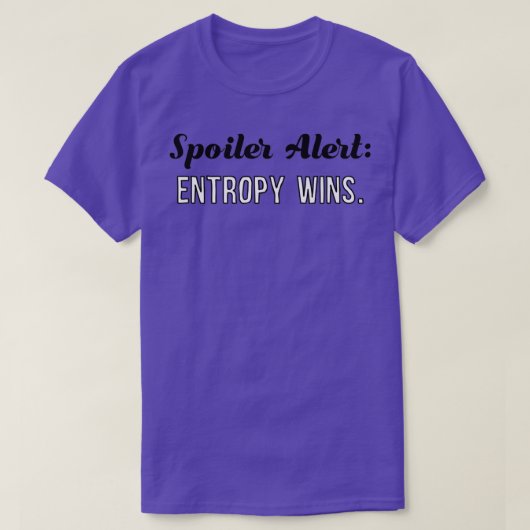 Spoiler Alert Entroping gewinnt T-Shirt (Design vorne)