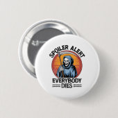 Spoiler Alert Everybody Dies Grim Sensenmann Hallo Button (Vorne & Hinten)