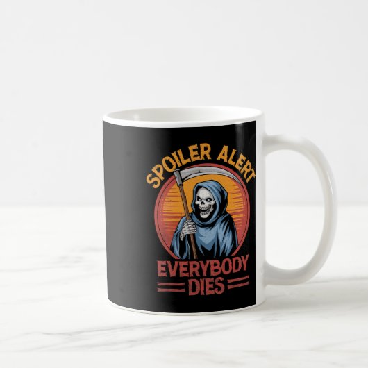 Spoiler Alert Everybody Dies Grim Sensenmann Hallo Kaffeetasse (Rechts)
