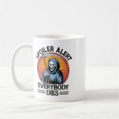 Spoiler Alert Everybody Dies Grim Sensenmann Hallo Kaffeetasse (Links)