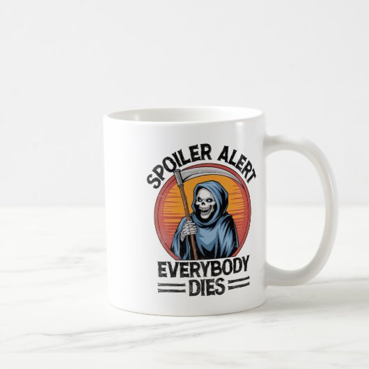 Spoiler Alert Everybody Dies Grim Sensenmann Hallo Kaffeetasse (Rechts)
