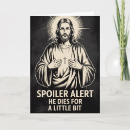 Spoiler Alert He Dies Funny Jesus Easter Card Karte