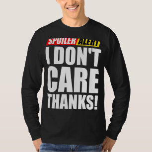 Spoiler Alert Ich kümmere mich nicht um Sarcastic T-Shirt