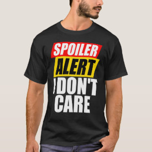 Spoilerwarnung Ich kümmere mich nicht um Sarcastic T-Shirt