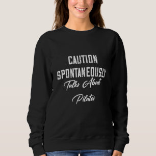Spontane Gespräche über Pilates Sarcastic Joke S Sweatshirt