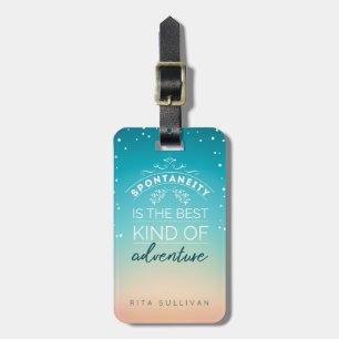 Spontaneität ist die beste Art von Abenteuer. Gepäckanhänger