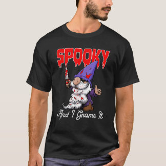 Spooky And I Gnome It Funny Women Halloween Day Ce T-Shirt