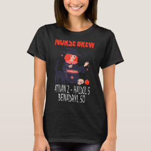 Spooky Nurse Brew Ativan 2 Haldol 5 Benadryl 50 Wi T-Shirt
