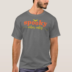 Spooky Vibes nur Halloween  T-Shirt