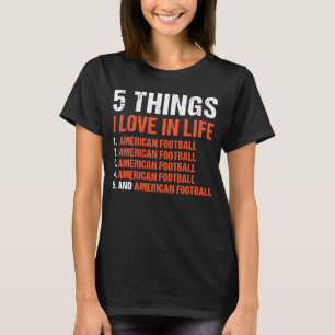 Sport 5 Dinge, die ich Liebe in Life American Foot T-Shirt