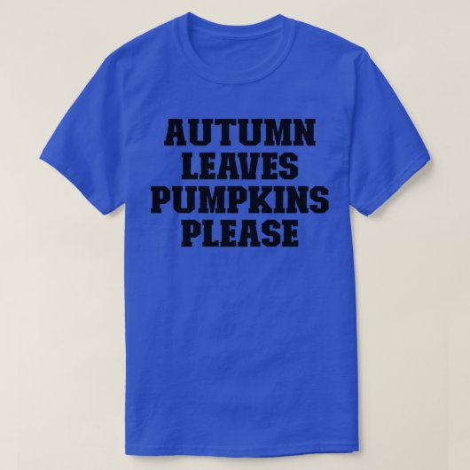 Sport Funny Sprichwort Herbstleaves Pumpkins Bitte T-Shirt (Design vorne)