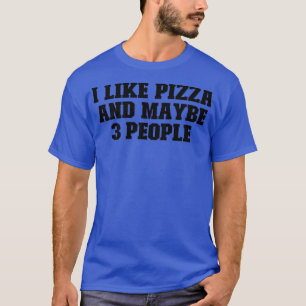 Sport Funny Sprichwort Ich mag Pizza und vielleich T-Shirt
