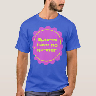 Sport hat kein Geschlecht Feminist T-Shirt